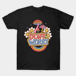 Don't worry be happy - groovy retro vintage design T-Shirt